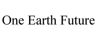 ONE EARTH FUTURE