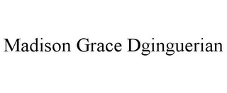 MADISON GRACE DGINGUERIAN