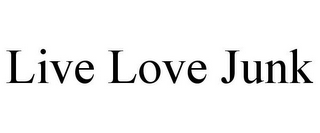 LIVE LOVE JUNK
