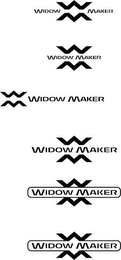 WIDOW MAKER W W WIDOW MAKER W W WIDOW MAKER W W WIDOW MAKER W W WIDOW MAKER W W WIDOW MAKER W W