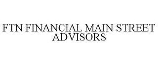 FTN FINANCIAL MAIN STREET ADVISORS