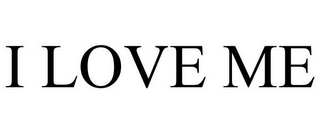 I LOVE ME