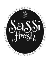 SASSI FRESH UNEXPECTED DELICACIES FOR THE ADVENTUROUS NOSHER