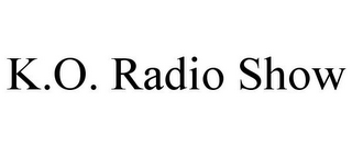 K.O. RADIO SHOW