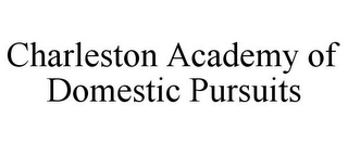 CHARLESTON ACADEMY OF DOMESTIC PURSUITS