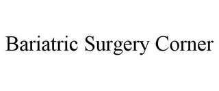 BARIATRIC SURGERY CORNER