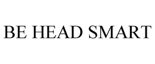 BE HEAD SMART