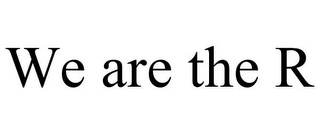 WE ARE THE R