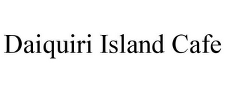DAIQUIRI ISLAND CAFE