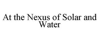 AT THE NEXUS OF SOLAR AND WATER