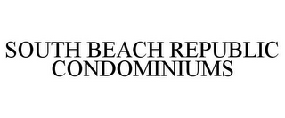 SOUTH BEACH REPUBLIC CONDOMINIUMS