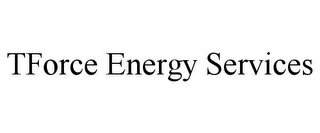 TFORCE ENERGY SERVICES