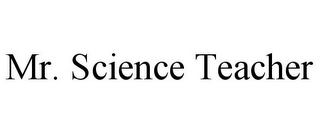 MR. SCIENCE TEACHER