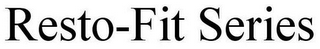 RESTO-FIT SERIES