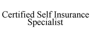 CERTIFIED SELF INSURANCE SPECIALIST