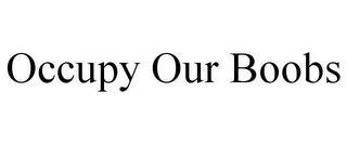 OCCUPY OUR BOOBS