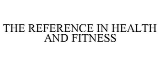 THE REFERENCE IN HEALTH AND FITNESS