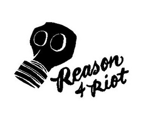 REASON 4 RIOT