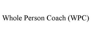 WHOLE PERSON COACH (WPC)