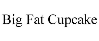 BIG FAT CUPCAKE