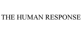 THE HUMAN RESPONSE