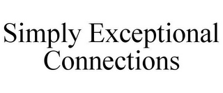 SIMPLY EXCEPTIONAL CONNECTIONS