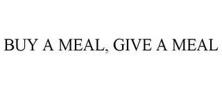 BUY A MEAL, GIVE A MEAL