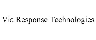 VIA RESPONSE TECHNOLOGIES