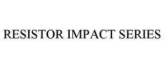 RESISTOR IMPACT SERIES