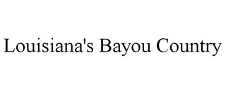 LOUISIANA'S BAYOU COUNTRY