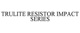 TRULITE RESISTOR IMPACT SERIES