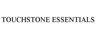 TOUCHSTONE ESSENTIALS