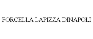 FORCELLA LAPIZZA DINAPOLI