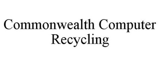 COMMONWEALTH COMPUTER RECYCLING