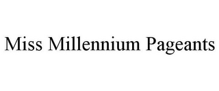 MISS MILLENNIUM PAGEANTS