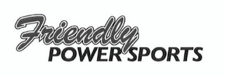 FRIENDLY POWER SPORTS