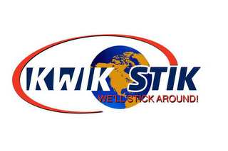 KWIK STIK; WE'LL STICK AROUND!