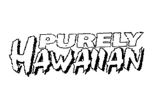 PURELY HAWAIIAN