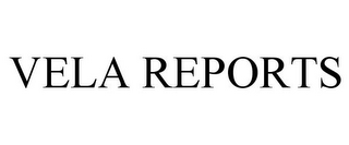 VELA REPORTS