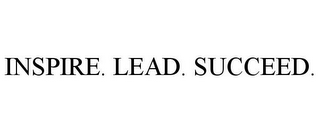 INSPIRE. LEAD. SUCCEED.