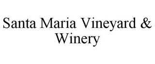 SANTA MARIA VINEYARD & WINERY