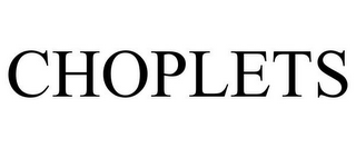 CHOPLETS