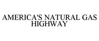 AMERICA'S NATURAL GAS HIGHWAY