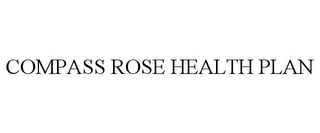 COMPASS ROSE HEALTH PLAN