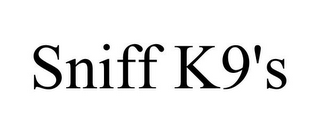 SNIFF K9'S