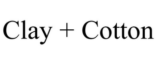 CLAY + COTTON