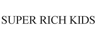 SUPER RICH KIDS