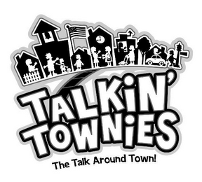 TALKIN' TOWNIES THE TALK AROUND TOWN!