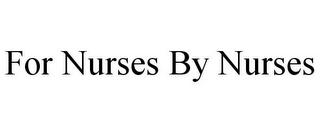 FOR NURSES BY NURSES