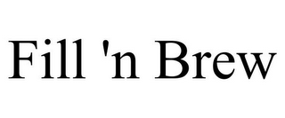 FILL 'N BREW